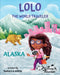 LOLO The World Traveler Alaska: A literary nonfiction travelers educational vacation adventure by Barbara Ann Griffin
