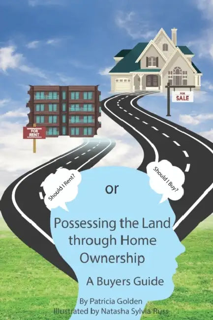 Possessing The Land Through Homeownership: (A Buyer's Guide) by Sylvia Russ, Patricia Ann Golden