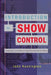 Introduction to Show Control: Connecting Entertainment Control Systems for Live Shows by John Huntington
