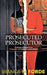 Prosecuted Prosecutor: A Memoir & Blueprint for Prosecutor-led Criminal Justice Reform by Bianca M. Forde