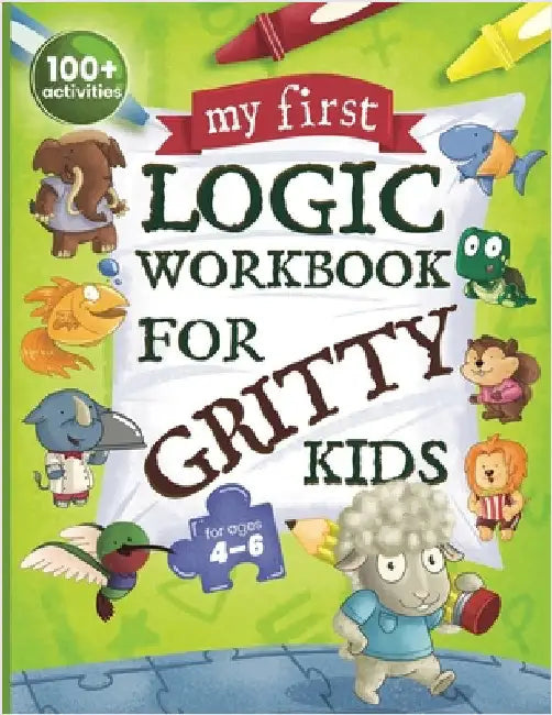 My First Logic Workbook for Gritty Kids: Spatial Reasoning, Math Puzzles, Logic Problems, Focus Activities. (Develop Problem Solving, Critical Thinkin by Allbaugh, Dan
