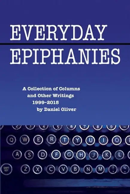 Everyday Epiphanies by Daniel Oliver