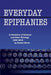 Everyday Epiphanies by Daniel Oliver