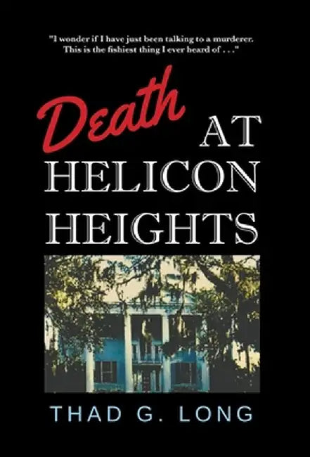 Death at Helicon Heights by Thad G. Long