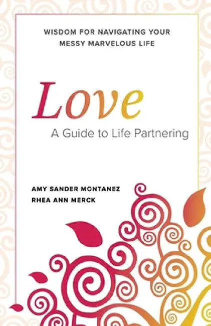 Love: A Guide To Life Partnering by Amy Montanez
