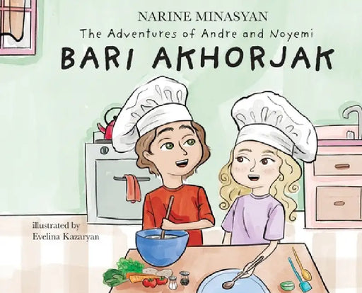The Adventures of Andre and Noyemi: Bari Akhorjak by Narine Minasyan