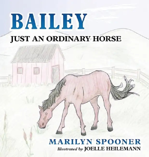 Bailey, Just An Ordinary Horse by Marilyn Spooner, Joelle Heilemann