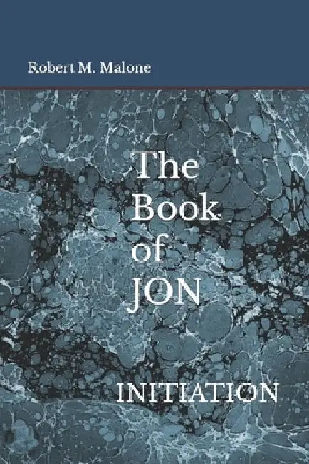 The Book of JON: Initiation by Robert M. Malone