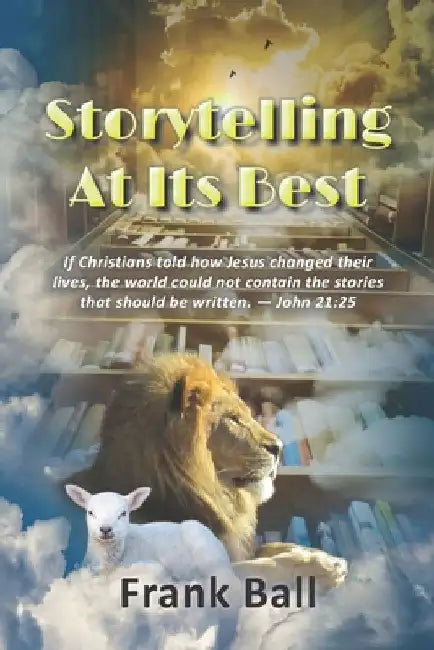 Storytelling at Its Best by Frank Ball