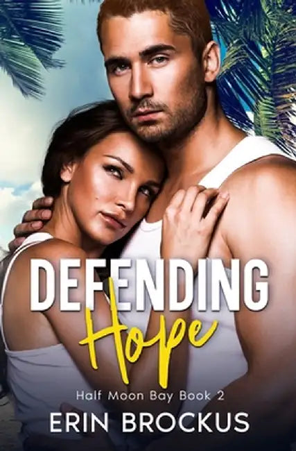 Defending Hope: Half Moon Bay Book 2 by Erin Brockus