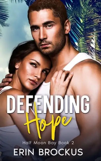 Defending Hope: Half Moon Bay Book 2 by Erin Brockus