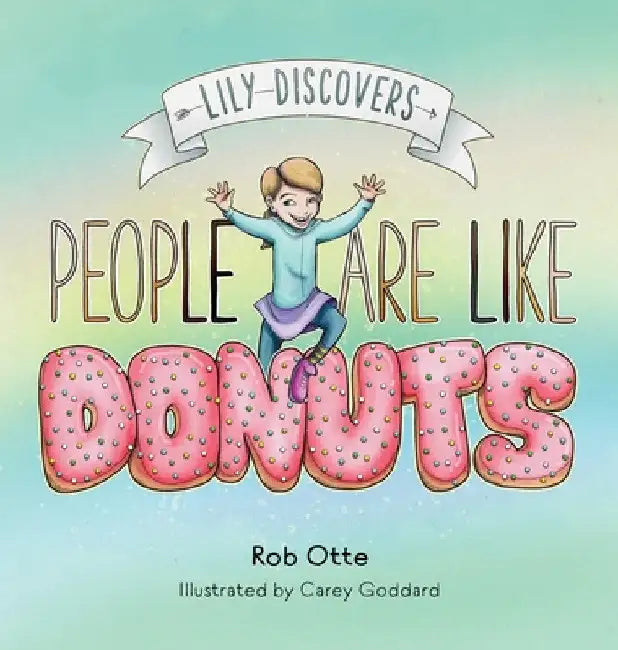 Lily Discovers People are Like Donuts by Rob Otte