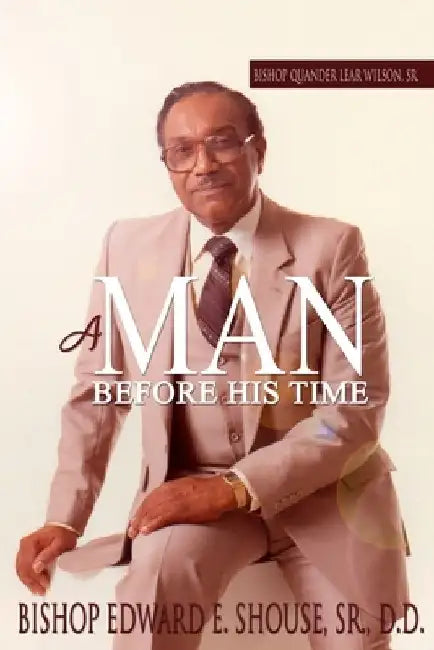 Bishop Quander Lear Wilson, Sr: A Man Before His Time by Beverly A. Crockett Ph. D.