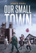 Our Small Town by James Pool