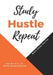 Study Hustle Repeat: The H.U.S.T.L.E Bible Study Method by Lakesha L. Williams