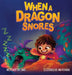 When a Dragon Snores by Kay Lange