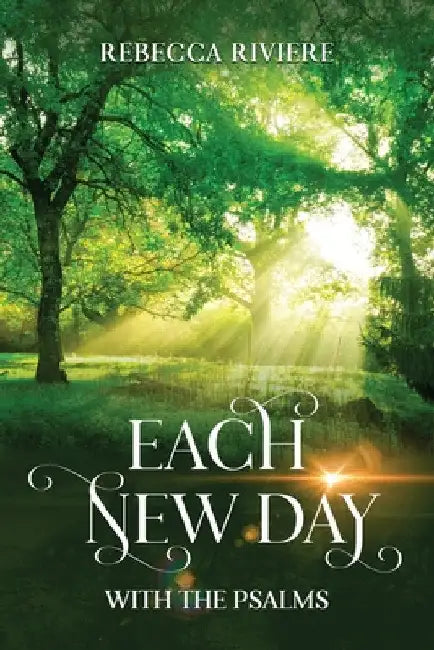 Each New Day: With the Psalms by Rebecca Riviere
