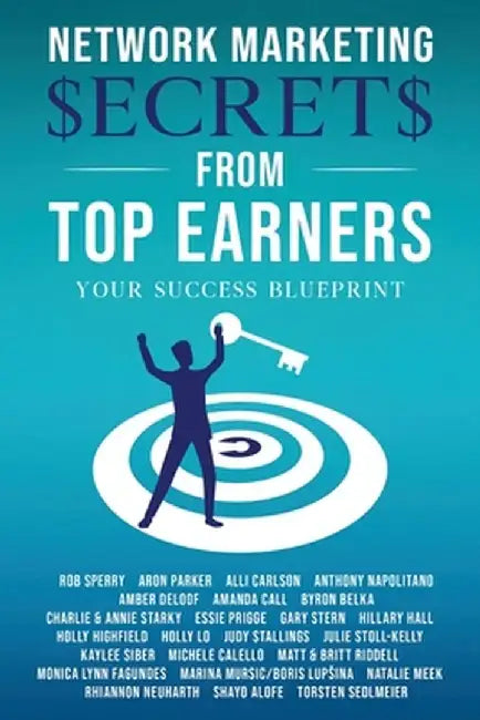 Network Marketing Secrets From Top Earners by Rob L. Sperry