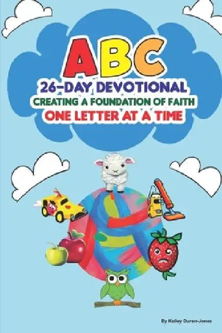 ABC 26-Day Devotional: Creating a Foundation of Faith One Letter at a Time by Kelley M. Duren-Jones