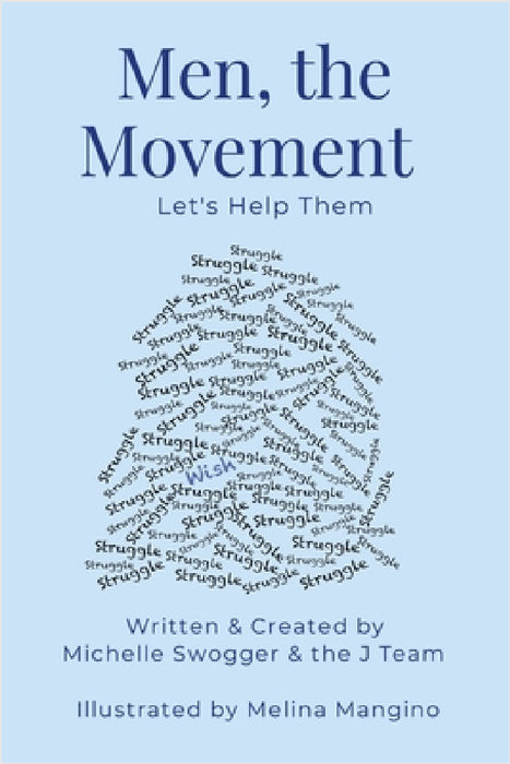 Men, the Movement: Let's Help Them by Michelle Swogger, Melina Mangino