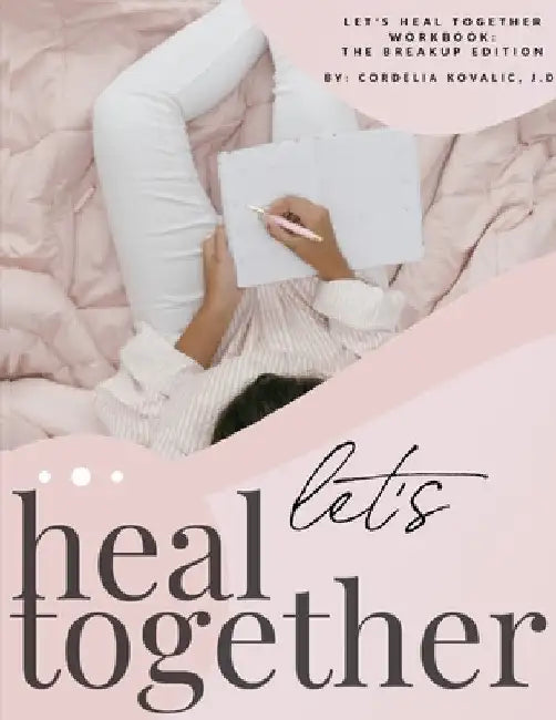 Let's Heal Together Workbook by Cordelia Kovalic