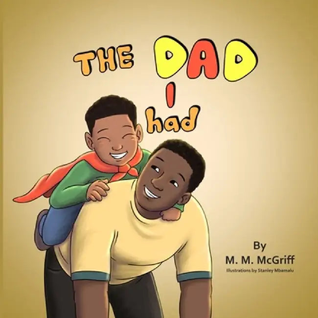 The Dad I Had by M. M. McGriff