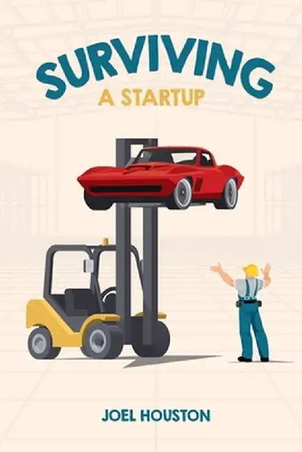 Surviving a Startup by Joel Houston