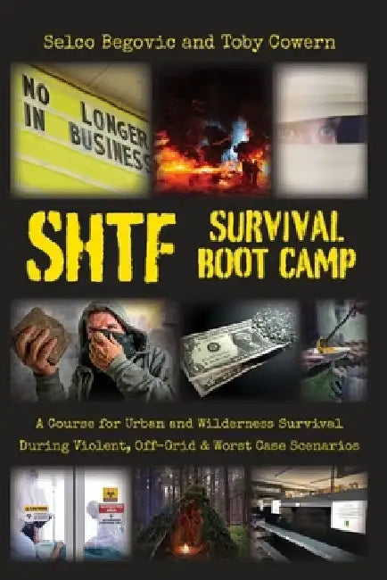 SHTF Survival Boot Camp: A Course for Urban and Wilderness Survival during Violent, Off-Grid, & Worst Case Scenarios by Toby Cowern
