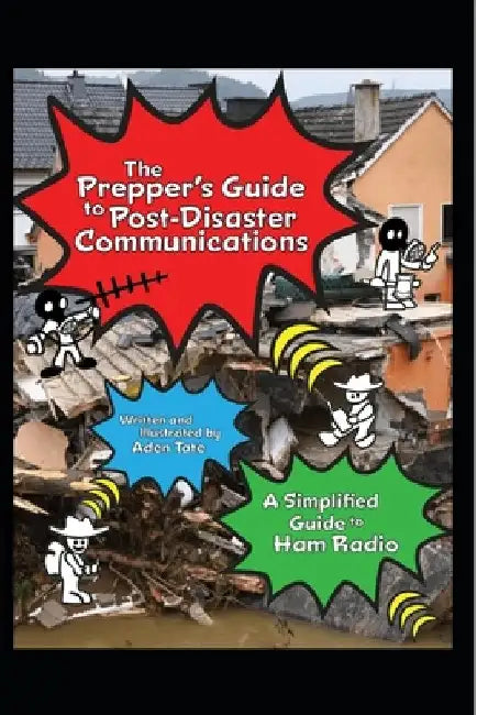 The Prepper's Guide to Post-Disaster Communications: A Simplified Guide to Ham Radio by Aden Tate