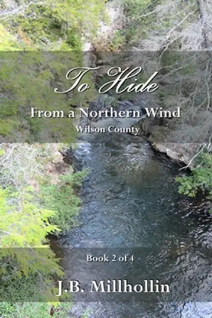 To Hide from a Northern Wind: Wilson County by J. B. Millhollin