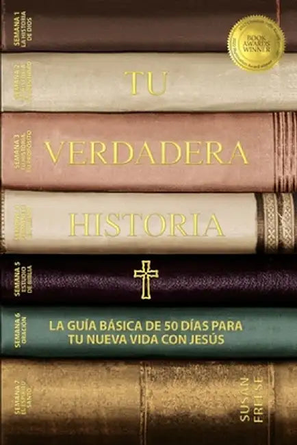 Tu verdadera historia: La guía básica de 50 días para tu nueva vida con Jesús (Your True Story, Spanish Edition) by Susan Freese
