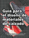 Guía para el diseño de materiales de calzado by Wade Motawi