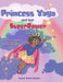 Princess Yaya and her SuperPower by Yalanda Barber-Sweney