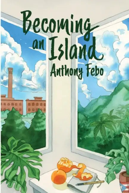 Becoming an Island by Anthony Febo, Mar Spragge, Story Boyle