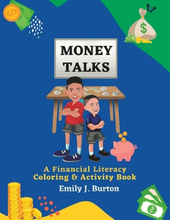 Money Talks: A Financial Literacy Coloring & Activity Book by Emily J. Burton