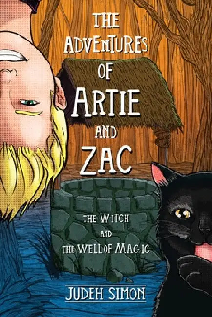 The Adventures of Artie and Zac: The Witch and the Well of Magic by Judeh Simon