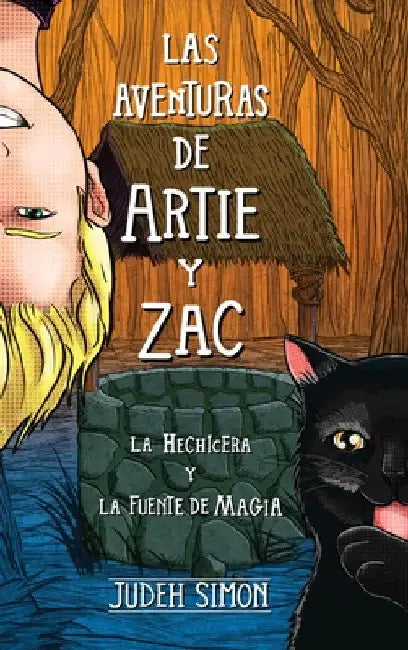 Las Aventuras de Artie Y Zac: La Hechicera Y La Fuente de Magia by Judeh Simon