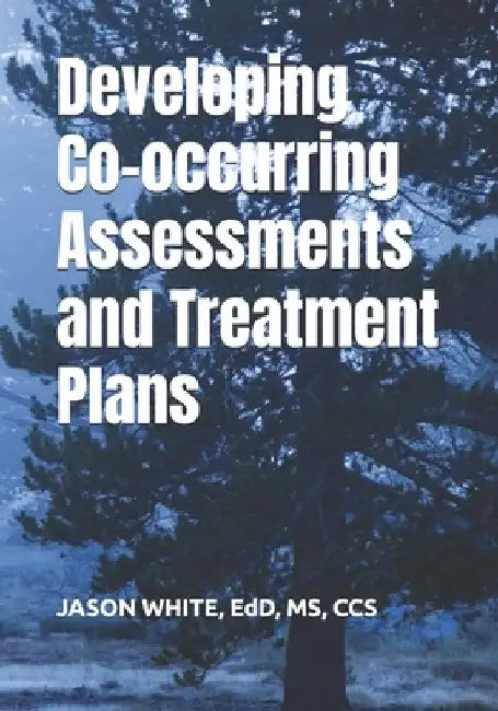 Developing Co-occurring Assessments and Treatment Plans by Edd White