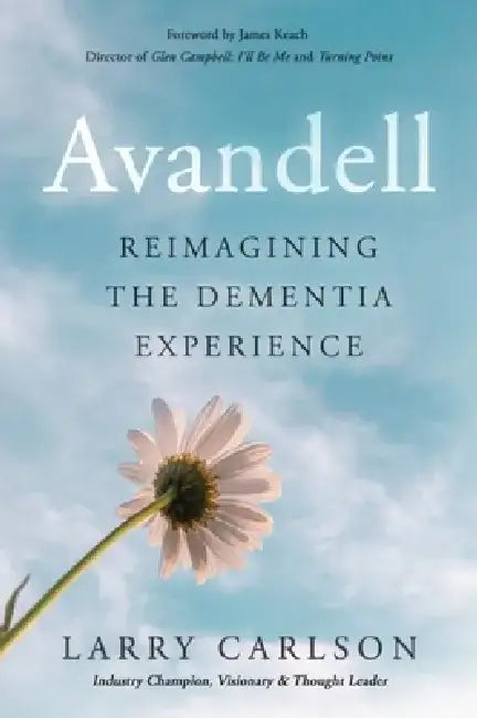 Avandell: Reimagining the Dementia Experience by Larry Carlson