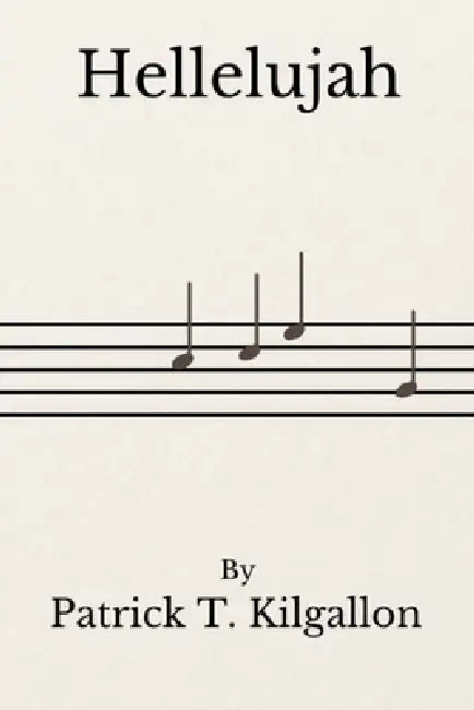 Hellelujah by Patrick T. Kilgallon