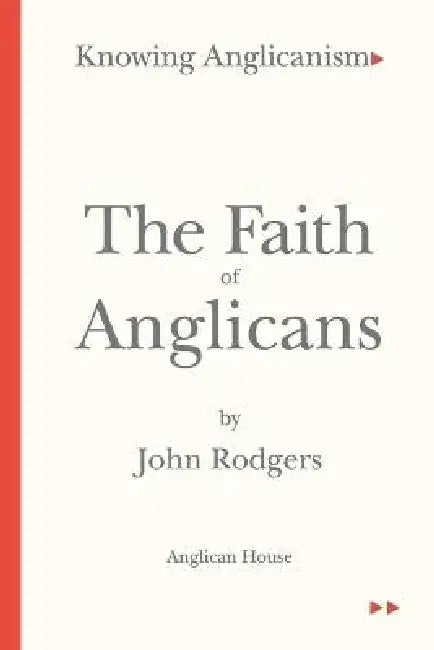 The Faith of Anglicans by Stephen Noll, John Rodgers
