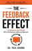 The Feedback Effect: Lead Smarter, Not Harder With the Science of Human Behavior by Gavoni, Paul