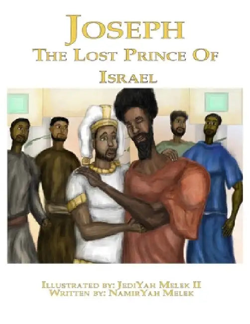 Joseph: The Lost King of Israel by Khai Yashua Press