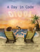 A Day in Code: An illustrated story written in the C programming language by Shari Eskenas
