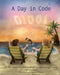 A Day in Code: An illustrated story written in the C programming language by Shari Eskenas