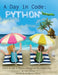 A Day in Code- Python: Learn to Code in Python through an Illustrated Story (for Kids and Beginners) by Shari Eskenas