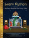 Learn Python through Nursery Rhymes and Fairy Tales: Classic Stories Translated into Python Programs (Coding for Kids and Beginners) by Shari Eskenas