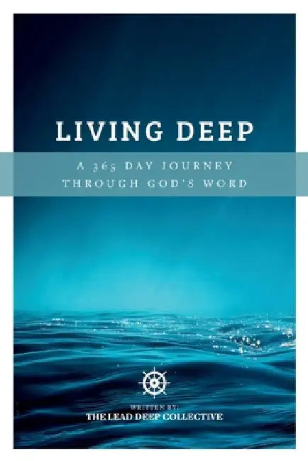 Living Deep: A 365 Day Journey Through God's Word by Willis, Stephen