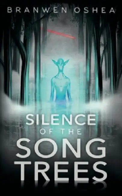 Silence of the Song Trees by Branwen Oshea