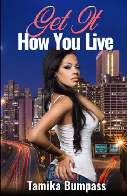 Get It How You Live by Tamika Bumpass